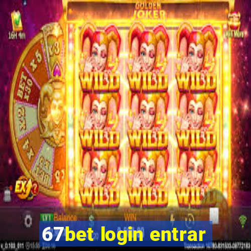 67bet login entrar